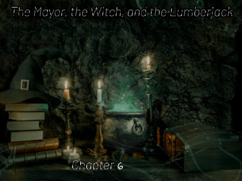 The Mayor, the Witch, and the Lumberjack - Part 6