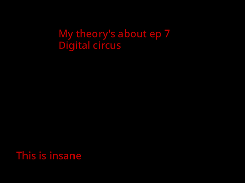 My theory on digital circus…