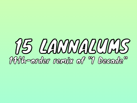 15 LANNALUMS (by Scratchyrett, DalmBro, Tristan, & many other people)