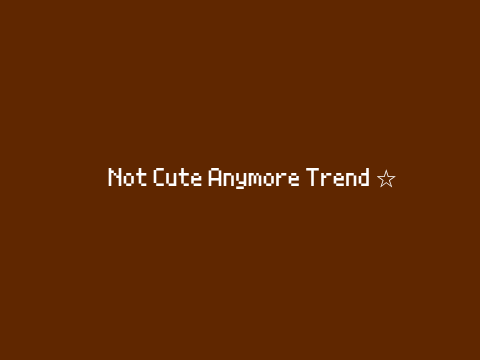 not cute anymore trend