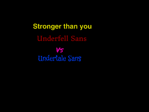 Stronger than you Uf Sans vs Ut Sans