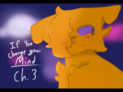 ✦ ||If You Change Your Mind ch.3|| ✦
