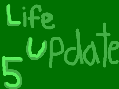 Life update 5