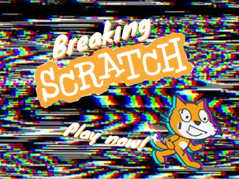 Breaking Scratch