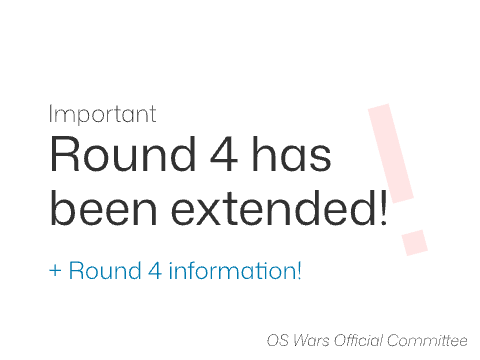 [IMPORTANT] Round 4 has been extended! & Round 5 information