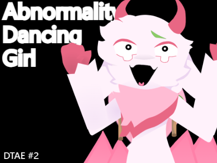 『Abnormality Dancing Girl┋AM┋DTAE #2』
