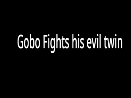 Gobo fights his evil twin