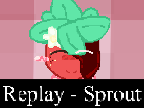 Replay ◙ Sprout