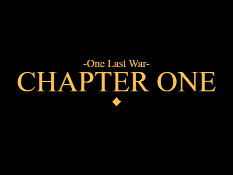 One Last War: Chapter 1
