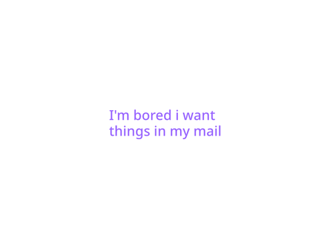 Plz make me not bored