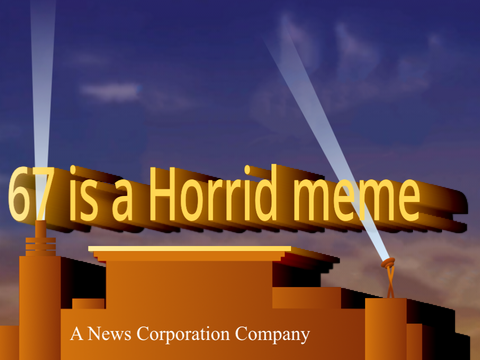 67 is a HORRID meme