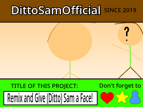 Remix and Give (Ditto) Sam a Face!