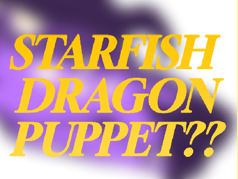 STARFISH DRAGON PUPPET?
