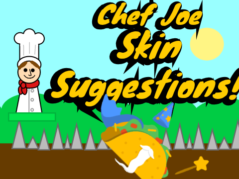 chef Joe skin suggestions!