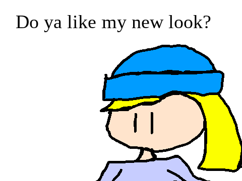 Do ya like my new look?