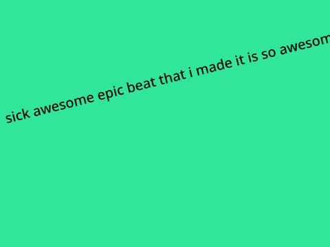 [ !! FLASH WARNING !! ] the coolest beat of all time