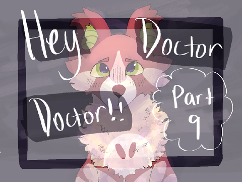 Hey, Doctor Doctor ▪︎ 9 