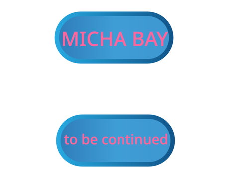 MICHA BAY と to be continued