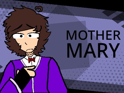 - | MOTHER MARY | - 