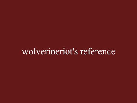 ✯ | Wolverineriot’s Official Reference