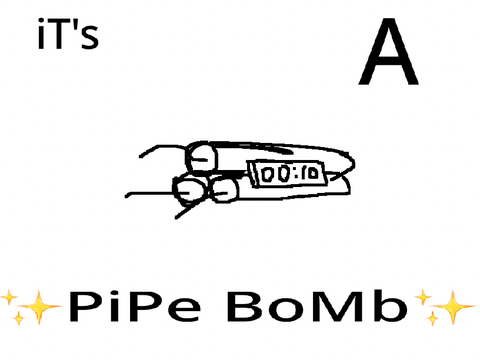 ITS A PIPE BOMB!