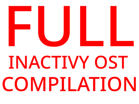 FULL INACTIVITY OST COMPILATION