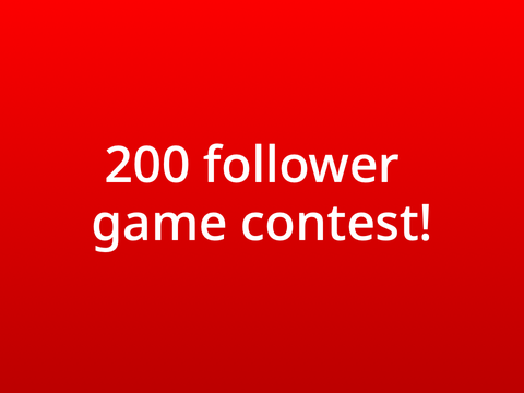 [Re-Open] 200 FOLLOWER GAME CONTEST!!!