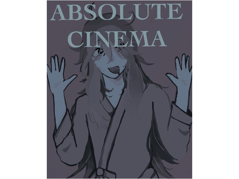Absolute cinema!!