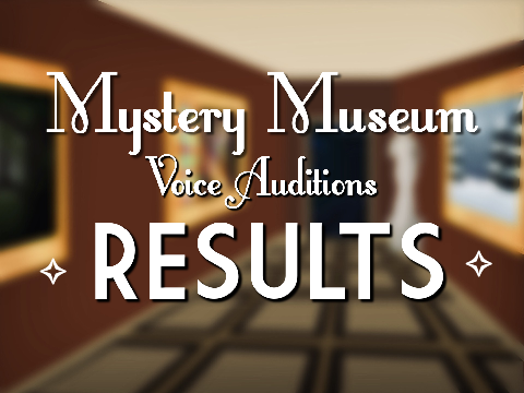 RESULTS - Mystery Museum Voice Auditions