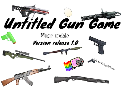 Untlited gun game /:/version release 1.0/:/ music update/:/