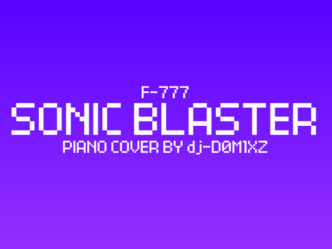 F-777 - Sonic Blaster (Piano Cover)