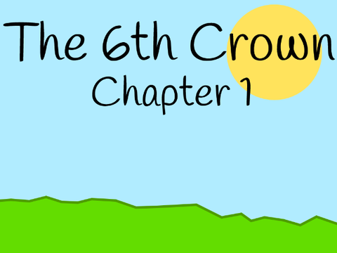 The 6th Crown | Chapter 1: The Tale
