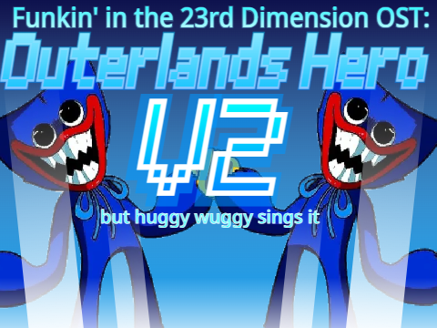 Outerlands Hero but Huggy Wuggy sings it