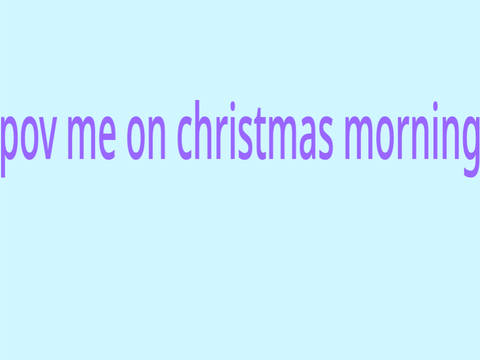 me on christmas moring
