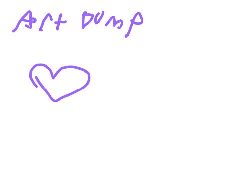 Art Dump :DDDD
