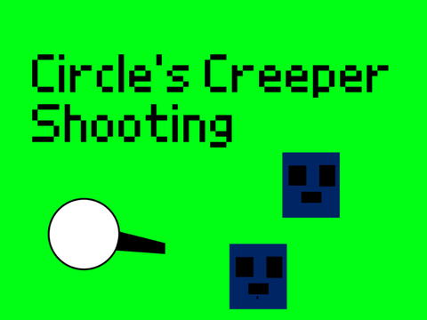 Circle’s Creeper Shooting