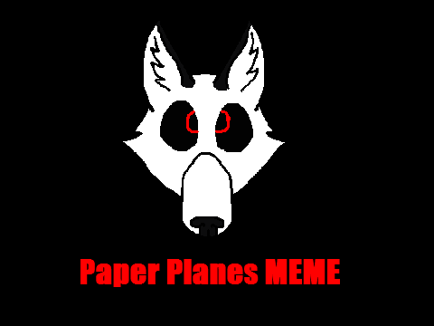 =Paper Planes MEME= 