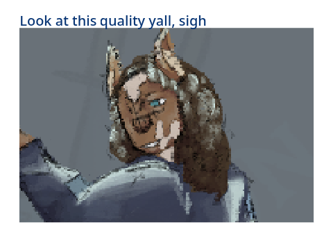 Low quality art + yapping