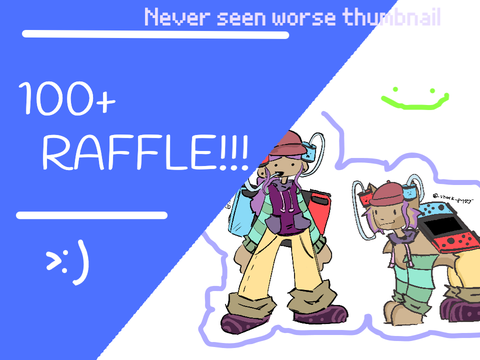 OPEN 100+ followers!! Raffle  (CLOSED)