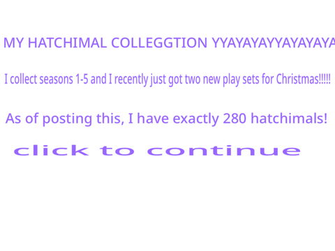 hatchimal colleggtion update :3