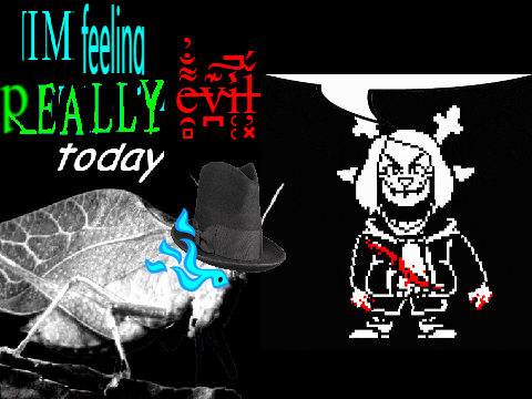 IM FEELING REALLY EVIL TODAY