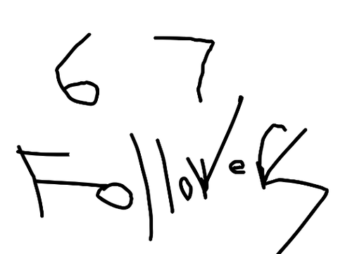 67 FOLLOWERS YAYYYYY