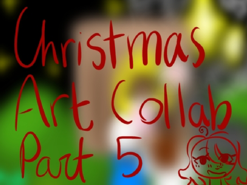 ||PART 5|| Christmas Art Collab Sign-Ups! 