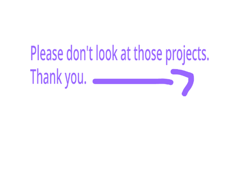 Please dont look at those projects