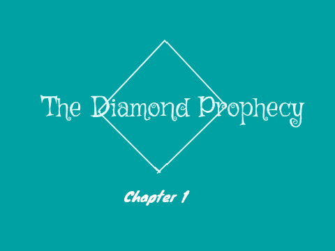 The Diamond Prophecy Ch 1