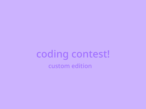 open 290+ coding contest . custom edition