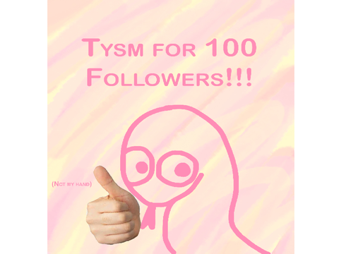 Thank u for 100 follows ◡̈