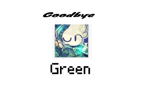 Goodbye Green!||#goodbye