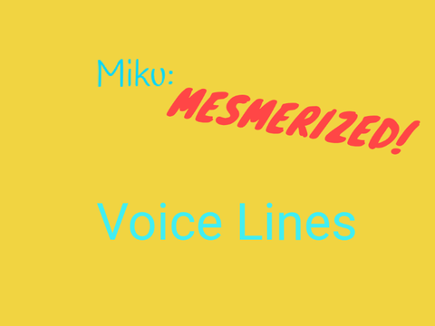 Miku: Mesmerized! Voice Line Auditions