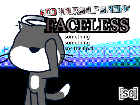 Add yourself/your oc singing FACELESS